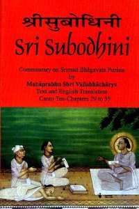 Sri Subodhini-Commentary on Srimad Bhagvata Purana by Mahaprabhu Shri Vallabhacharya-Text and English Translation Canto Ten Chapters 29 to 35 (Volume 7)