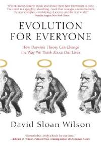 Evolution for Everyone: How Darwin's Theory Can Change the Way We Think about Our Lives