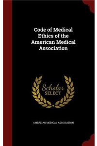 Code of Medical Ethics of the American Medical Association