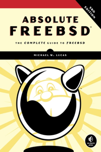 Absolute FreeBSD, 3rd Edition: The Complete Guide to Freebsd