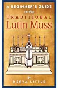 Beginner's Guide to the Traditional Latin Mass