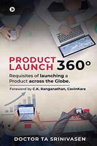 Product Launch 360°: Requisites of launching a Product across the Globe.