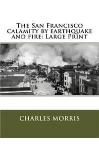 The San Francisco calamity by earthquake and fire