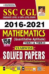 Kiran SSC CGL 2016 to 2021 Mathematics Tier 1 and Tier 2 Yearwise Solved Papers With Detailed Explanations(English Medium)(3492)
