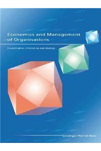 Economics and Management of Organizations: Co-ordination, Motivation and Strategy