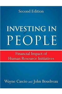 Investing in People, 2nd Ed.: Financial Impact of Human Resource Initiatives: Financial Impact of Human Resource Initiatives