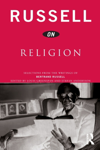 Russell on Religion: Selections from the Writings of Bertrand Russell