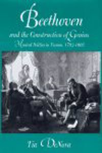 Beethoven & the Construction of Genius - Musical Politics in Vienna, 1792-1803