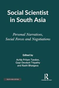 Social Scientist in South Asia: Personal Narratives, Social Forces and Negotiations