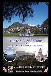 Journey Through the Lanes of Memory & Annals of Chamba & Basohli: An Autobiography of a Teacher