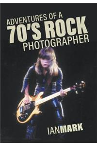 Adventures of a 70's Rock Photographer