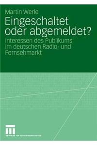 Eingeschaltet Oder Abgemeldet?: Interessen Des Publikums Im Deutschen Radio- Und Fernsehmarkt