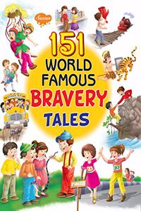 151 World Famous Bravery Tales