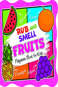 Rub and Smell  Fruits (Fragrance Book for Kids)