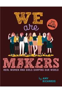 We Are Makers: Real Women and Girls Shaping Our World