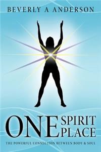 One Spirit Place: The Powerful Connection Between Body & Soul