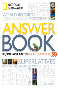 National Geographic Answer Book: 10,001 Fast Facts About Our World