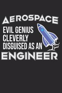 Aerospace Evil Genius Cleverly Disguised As An Engineer