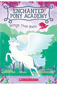 Wings That Shine (Enchanted Pony Academy #2)