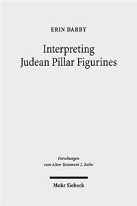 Interpreting Judean Pillar Figurines: Gender and Empire in Judean Apotropaic Ritual