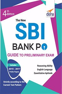 The New SBI Bank PO Guide to Preliminary Exam with 2017 - 2015 Solved Paper