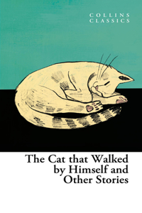 The Cat that Walked by Himself and Other Cat Stories