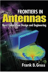 Frontiers in Antennas: Next Generation Design & Engineering