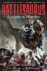 Rampage at Waterloo: Battlesaurus: Rampage at Waterloo