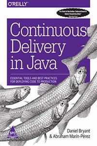 Continuous Delivery in Java: Essential Tools and Best Practices for Deploying Code to Production