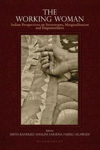 The Working Women: Indian Perspectives on Stereotypes, Marginalisation and Empowerment