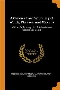 Concise Law Dictionary of Words, Phrases, and Maxims