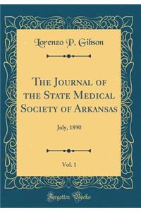 The Journal of the State Medical Society of Arkansas, Vol. 1: July, 1890 (Classic Reprint)