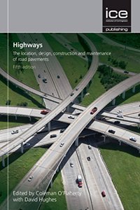 Highways: The Location, Design, Construction and Maintenance of Road Pavements