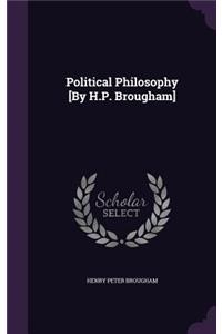 Political Philosophy [By H.P. Brougham]