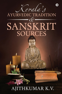 Kerala's Āyurvedic Tradition and Sanskrit Sources