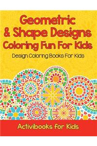 Geometric & Shape Designs Coloring Fun For Kids