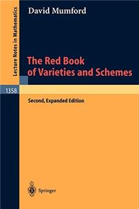 Red Book of Varieties and Schemes: Includes the Michigan Lectures (1974) on Curves and Their Jacobians