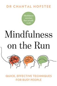 Mindfulness on the Run: Quick, Effective Mindfulness Techniques for Busy People