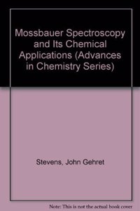 Mossbauer Spectroscopy and Its Chemical Applications (Advances in Chemistry Series)