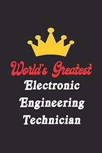 World's Greatest Electronic Engineering Technician Notebook - Funny Electronic Engineering Technician Journal Gift: Future Electronic Engineering Technician Student Lined Notebook / Journal Gift, 120 Pages, 6x9, Soft Cover, Matte Finish