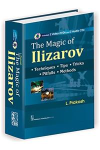 The Magic of Ilizarov: Techniques, Tips, Tricks, Pitfalls, Methods