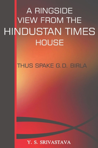 Ringside View from the Hindustan Times House- Thus Spake G.D. Birla