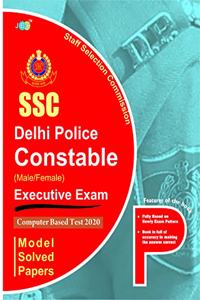 SSC DELHI POLICE CONSTABLE- ?Executive Exam ?Computer Based Test 2020:- MODEL SOLVED PAPERS