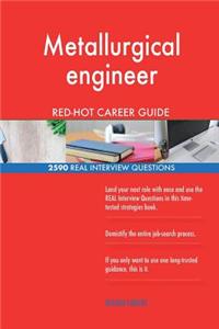 Metallurgical engineer RED-HOT Career Guide; 2590 REAL Interview Questions