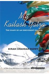 My Kailash Yatra: The Diary of an Irreverent Pilgrim