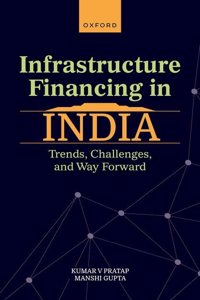 Infrastructure Financing in India: Trends, Challenges, and Way Forward