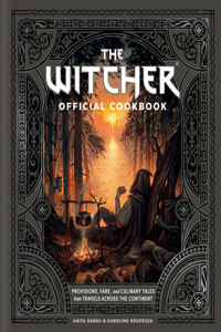 Witcher Official Cookbook: Provisions, Fare, and Culinary Tales from Travels Across the Continent