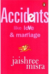 Accidents Like Love and Marriage