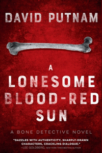 Lonesome Blood-Red Sun: The Bone Detective, A Dave Beckett Novel