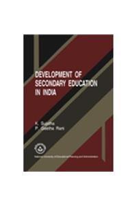 DEVELOPMENT OF SECONDARY EDUCATION IN INDIA: ACCESS, PARTICIPATION, DELIVERY MECHANISM AND FINANCING